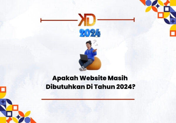 Apakah-Website-Masih-Dibutuhkan-Di-Tahun-2024-600x420