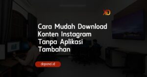 Cara Mudah Download Konten Instagram Tanpa Aplikasi Tambahan