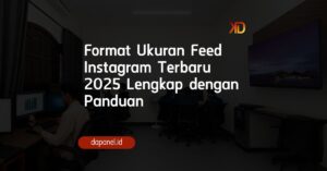 Format Ukuran Feed Instagram Terbaru 2025 Lengkap dengan Panduan
