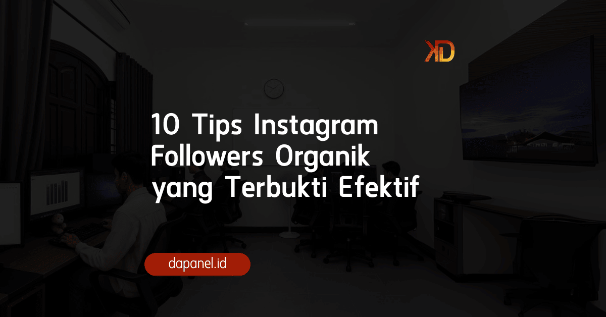 10 Tips Instagram Followers Organik yang Terbukti Efektif