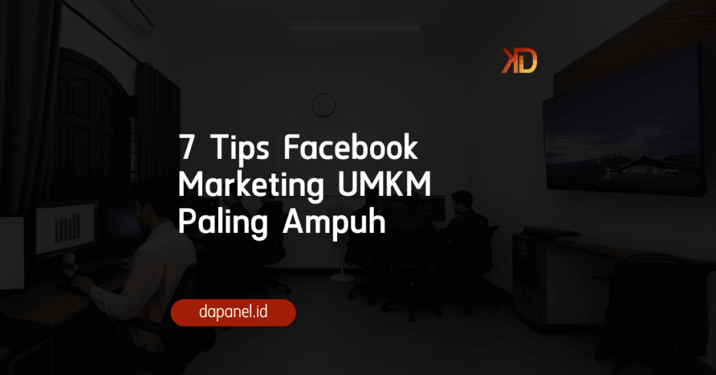 7 Tips Facebook Marketing UMKM Paling Ampuh